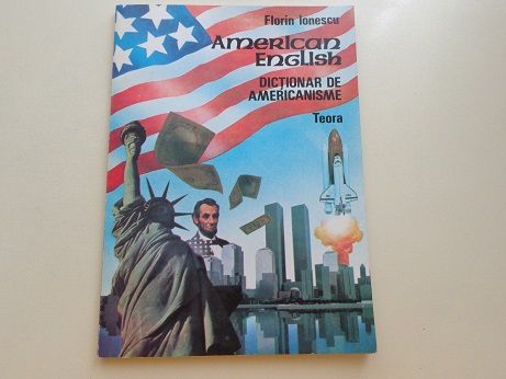 Dictionar de americanisme Florin Ionescu ed. Teora, 1992