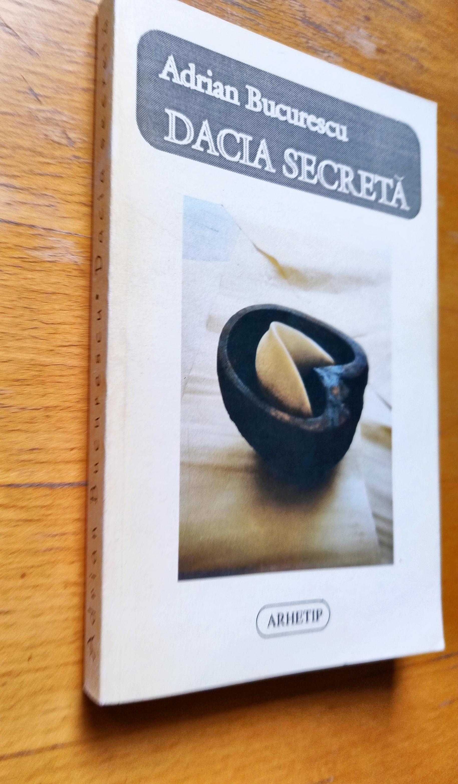 carte - Dacia secreta, Adrian Bucurescu - mitologie, spiritualitate