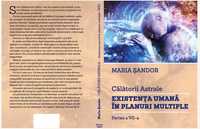 Maria Șandor- Călătorii astrale. Existența umană în planurile multiple