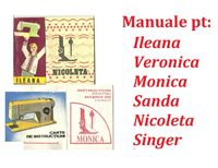 Manuale scanate ale unor masini de cusut Ileana Veronica Monica Sanda