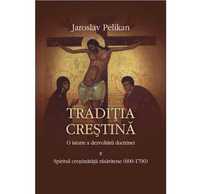 Jaroslav Pelikan Traditia crestina O istorie a dezvoltarii doctrinei 2