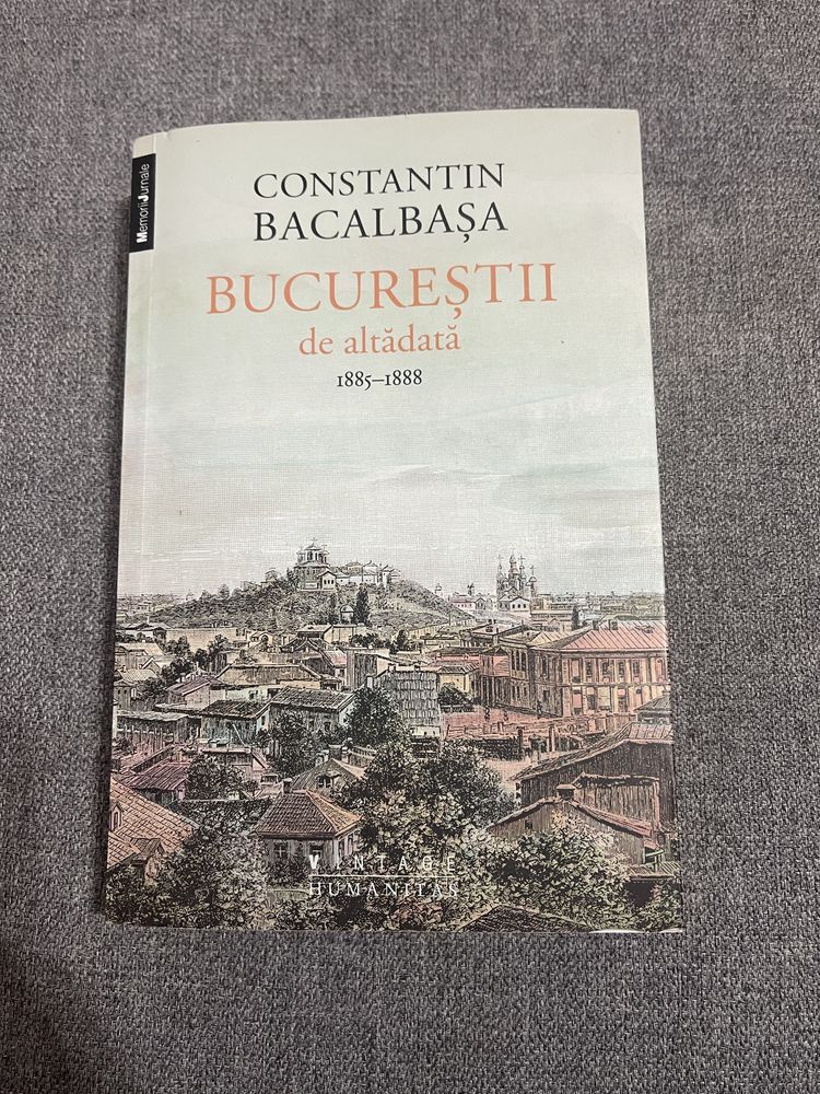 CONSTANTIN BACALBASA Bucurestii de altadata. 1885-1888. Volumul III