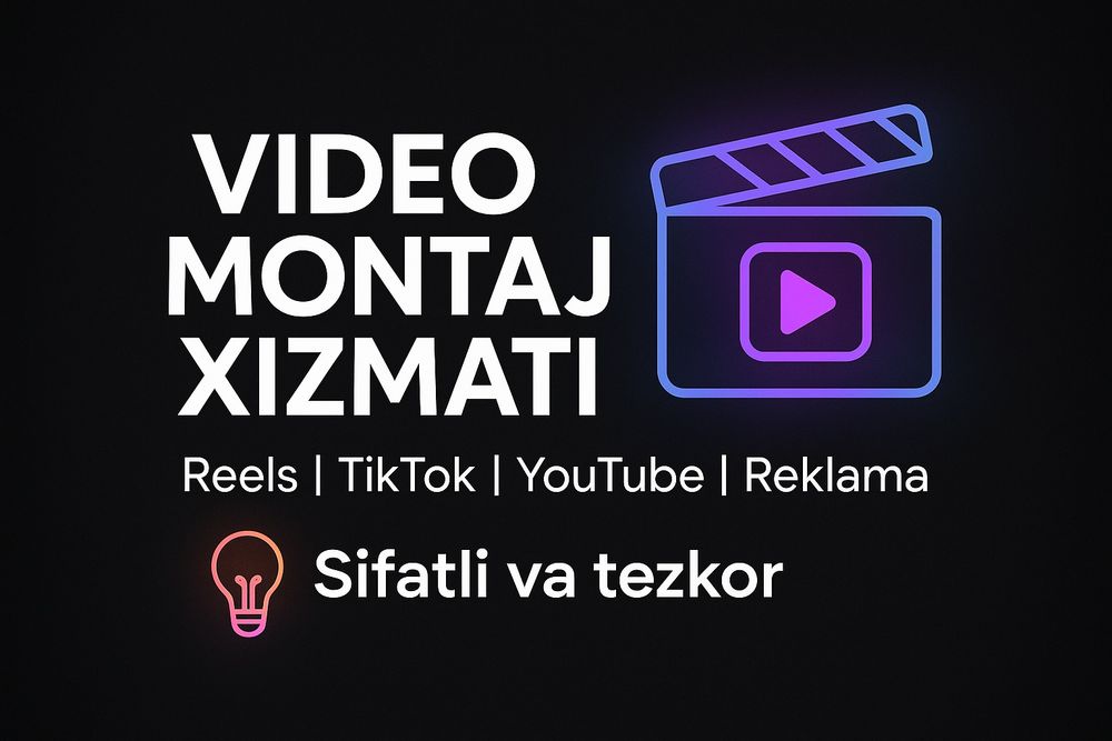 Video Montaj Xizmati — Reels, YouTube, Reklama