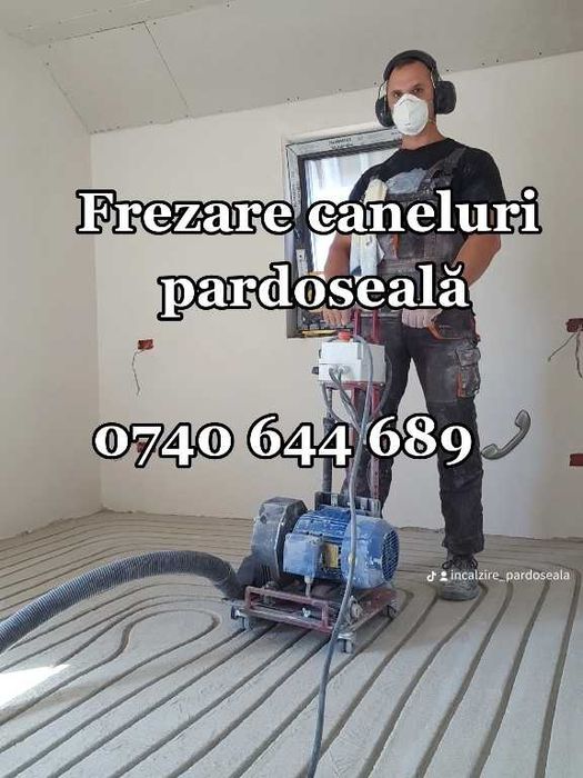 Canelare Șapă Încălzire in Pardoseală/ Teava sparta/ Slefuire beton