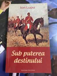 Ion Lupu- Sub puterea destinului. Editura Vicovia. 2011.