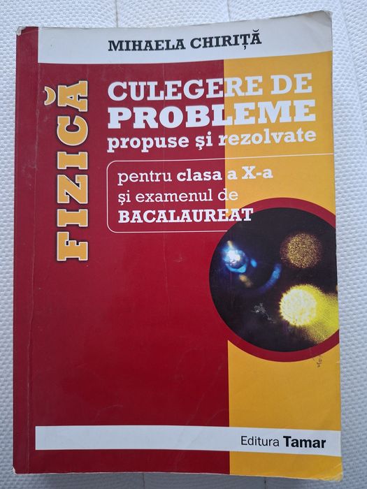 Culegere de fizica pentru examenul de bacalaureat - clasa a Xa