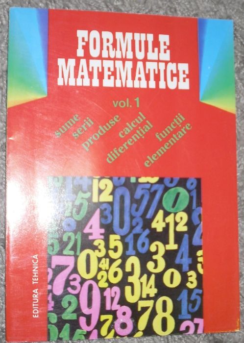 Formule matematice Vol 1 Sume Serii Calcul diferential Functii ed tehn