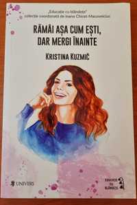 Ramai asa cum esti, dar mergi înainte Noua Kristina Kuzmic