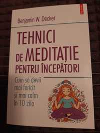 Tehnici de meditație pentru începători, autor Benjamin W. Decker