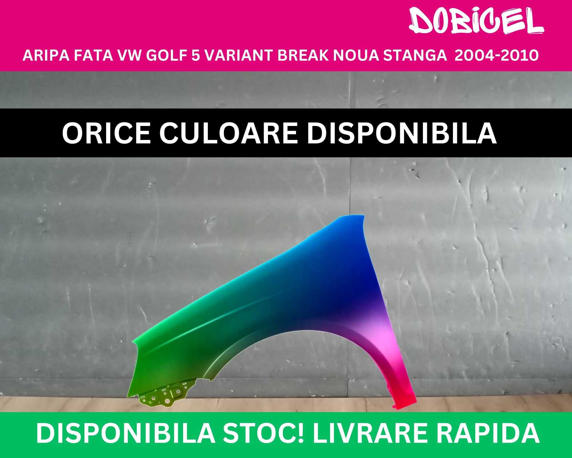 Aripa fata VW Golf 5 Variant Break Negru,Alb,Albastru,Rosu,Gri NOUA