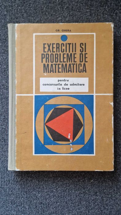Culegere de EXERCITII si PROBLEME de MATEMATICA Admitere Grigore Gheba