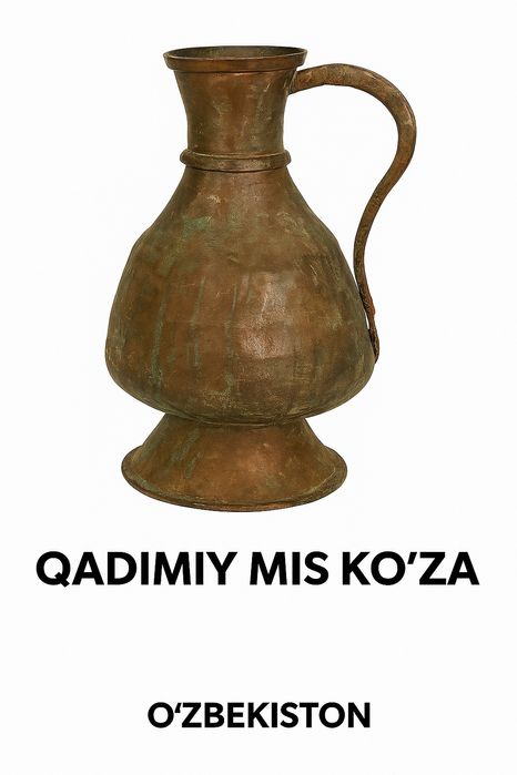 Qadimiy mis ko‘za – O‘zbek san’atining durdonasi
