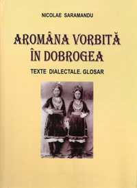 Super carte Aromana vorbita in Dobrogea, 600 pagini tema aromani