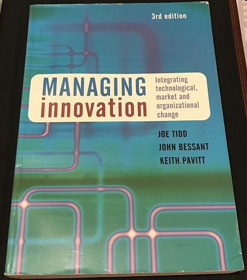 Managing innovation. 3rd edition. J.Tidd, J. Bessant