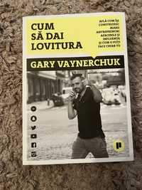 Cum sa dai lovitura - Gary Vaynerchuk transp gratuit