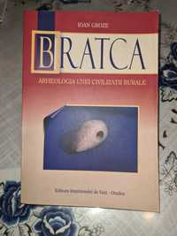 Arheologia Unei Civilizatii Rurale:BRATCA