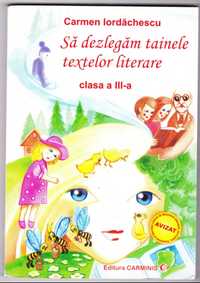 Sa dezlegam tainele textelor literare - Carmen Iordachescu. Cls. III-a