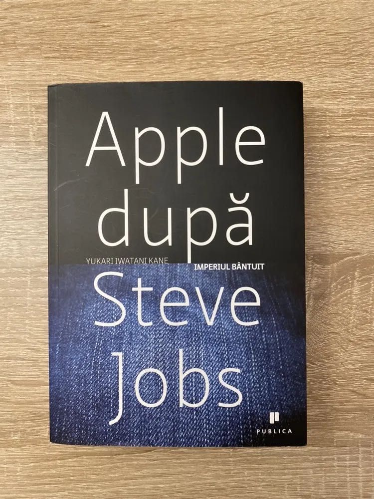 Vand carte “Apple dupa Steve Jobs - Imperiul Bantuit” de Yukarni Kane.