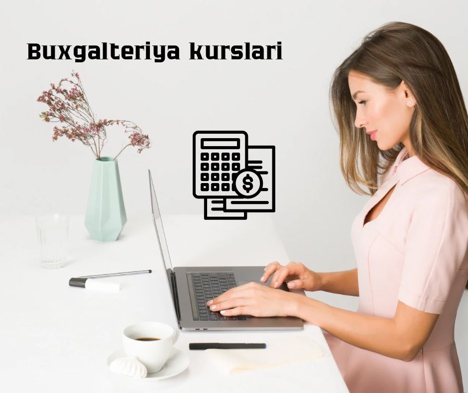 Buxgalteriya kurslari - hamma uchun m.chilonzorda