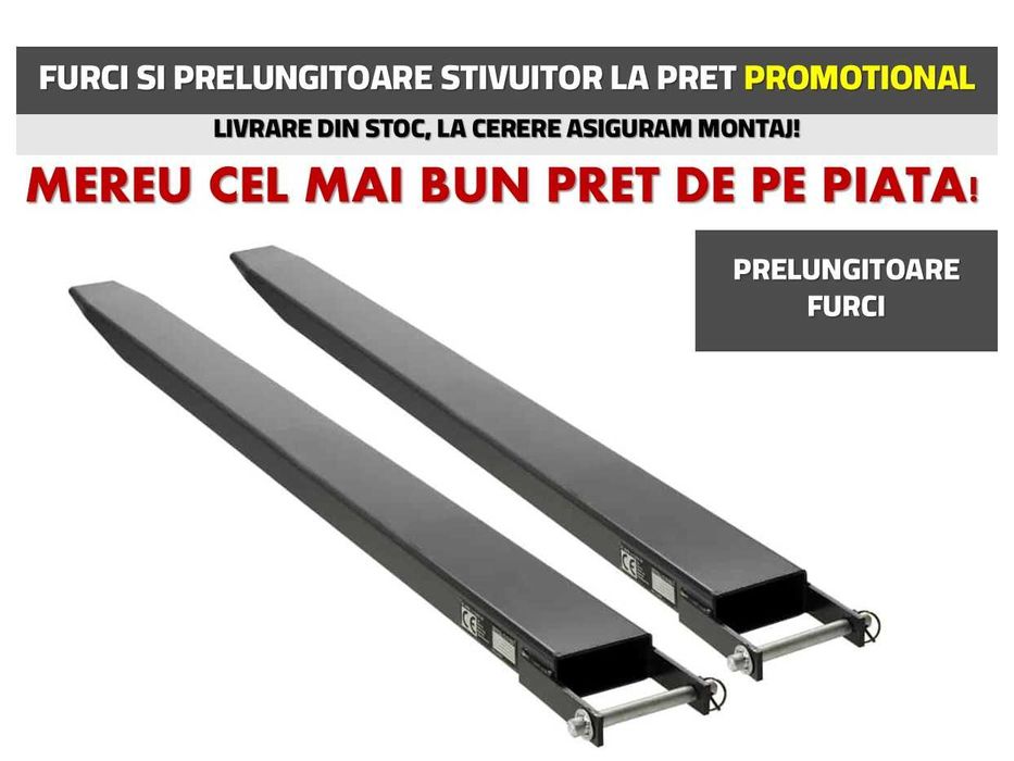 Furci si prelungitoare stivuitoare! Cele mai bune preturi din Romania!