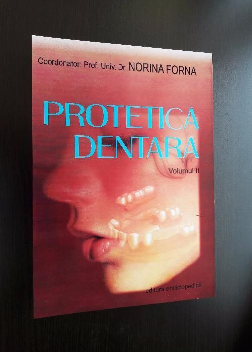 Tratat de Protetica Dentara - Norina Forna 2011 Vol. I + Vol. II NOU