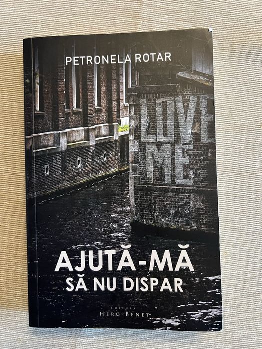 Carte Ajuta-ma sa nu dispar Petronela Rotar