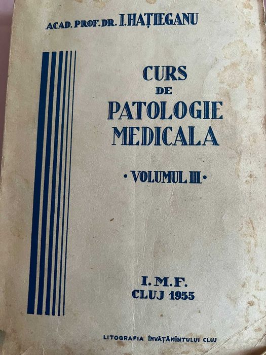 Curs de patologie medicala , VOLUMUL I , 3 si 7 de I. HATIEGANU , 1956