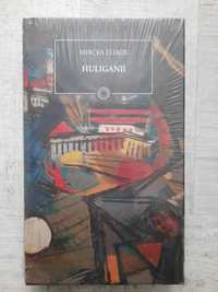 Mircea Eliade - Huliganii. Volum cartonat. Sigilat!