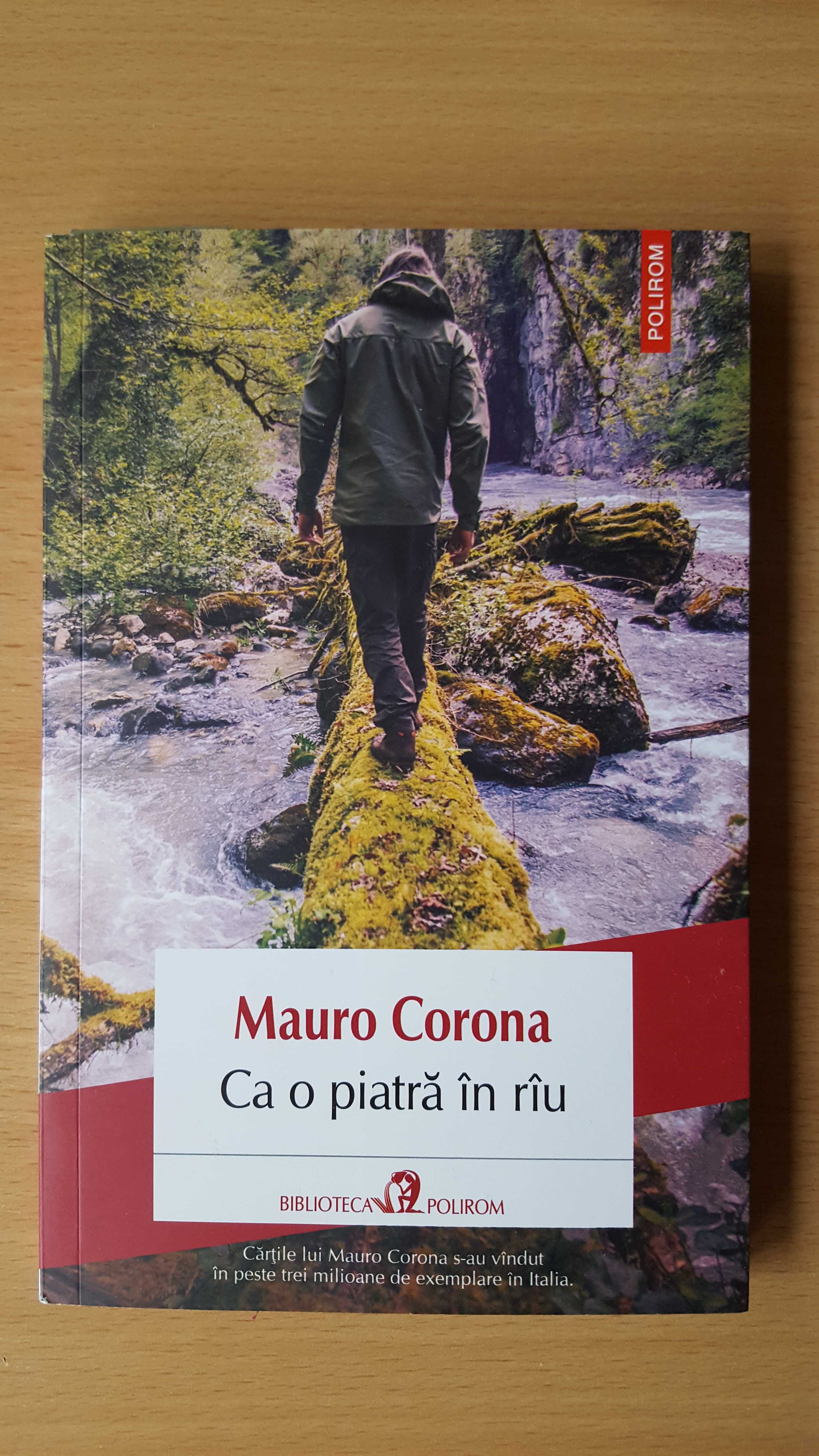 Mauro Corona - Ca o piatra in rau (roman, Polirom, 2021)