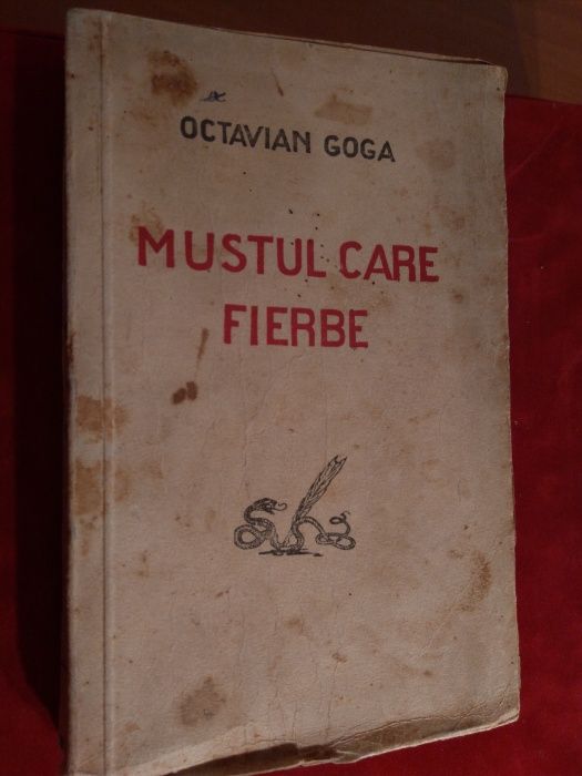Octavian Goga -AUTOGRAF- Mustul care fierbe , 1927 , EDITIE PRINCEPS