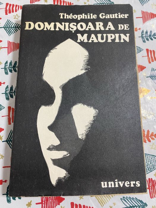 Theophile Gautier – Domnișoara de Maupin, 1976, ed. Univers
