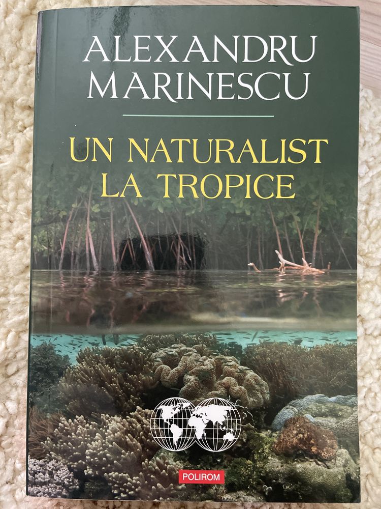 Un naturalist la tropice - Alexandru Marinescu