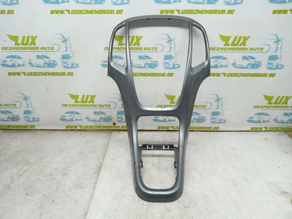 Rama consola centrala 13257562 Opel Astra J [facelift] [2012 - 2018]