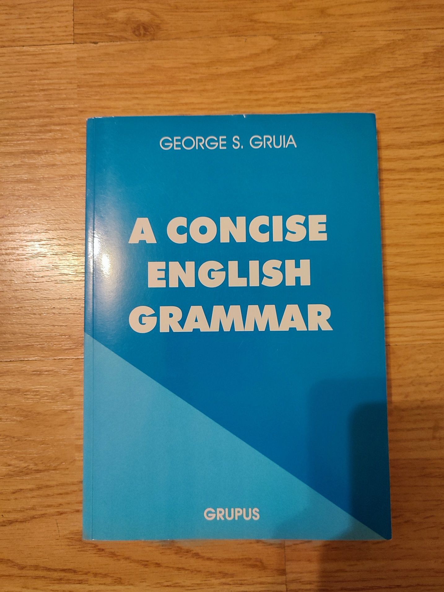 A concise english grammar - George Gruia