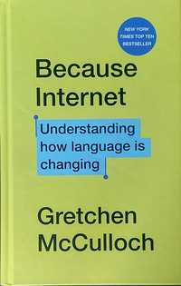 Because internet: Understanding how language is changing