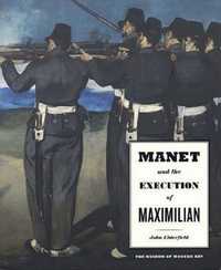 Carte pictura Manet si executia imparatului Maximilian al Mexicului