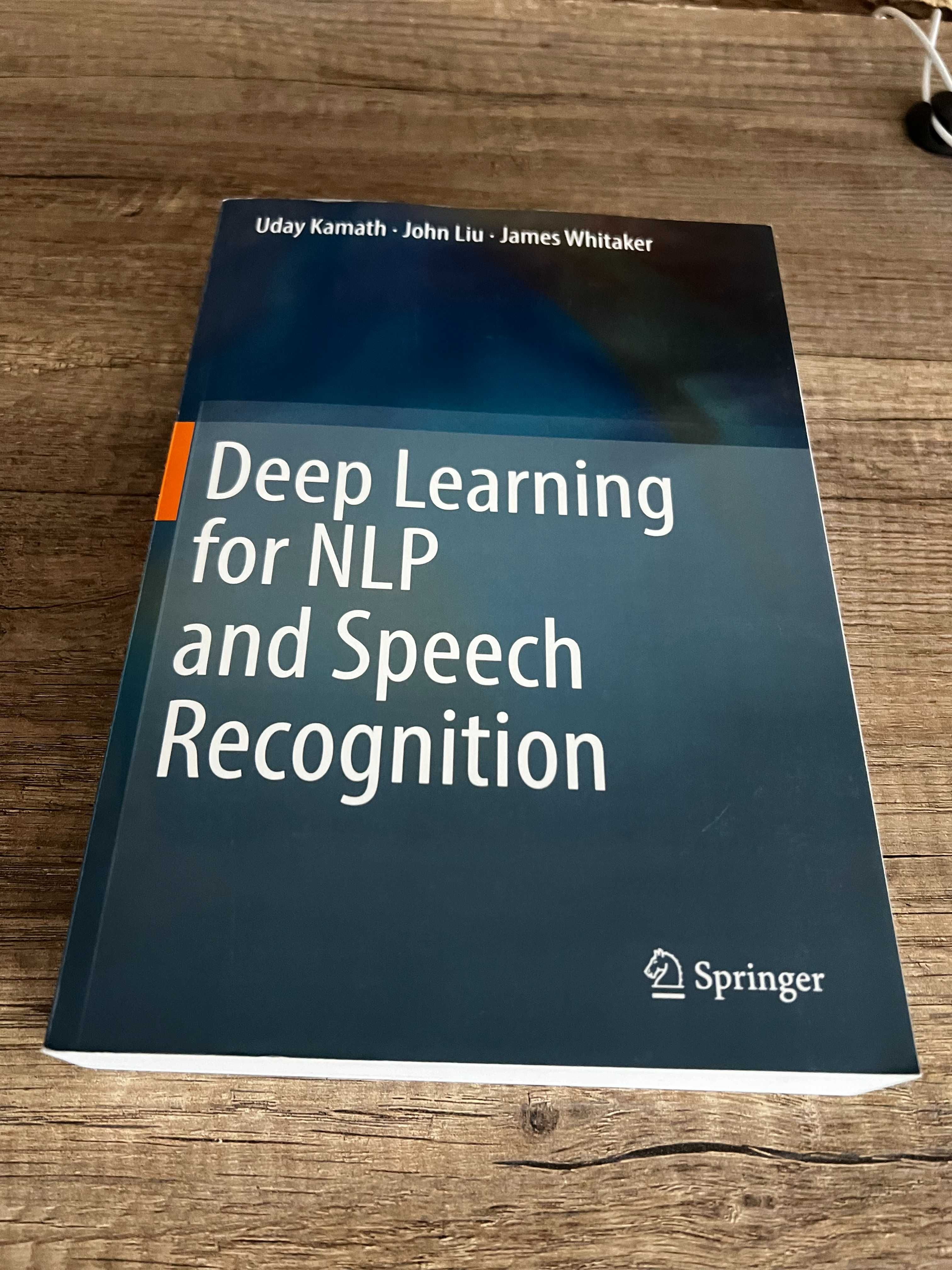 Deep Learning for NLP and Speech Recognition; Uday Kamath, John Liu