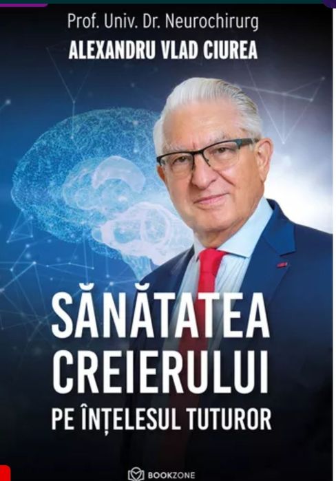 Sanatatea creierului pe intelesul tuturor, Alex. Vlad Ciurea