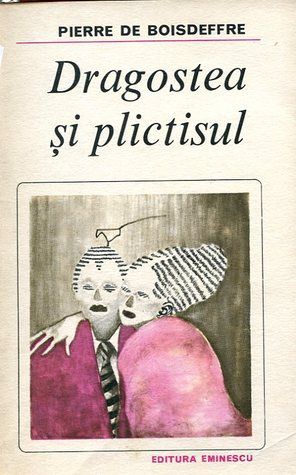 Pierre de Boisdeffre- Dragostea și  plictisul