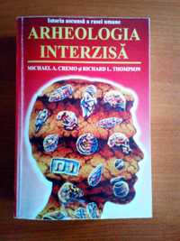 Michael A. Cremo & Richard L. Thompson - Arheologia interzisa.