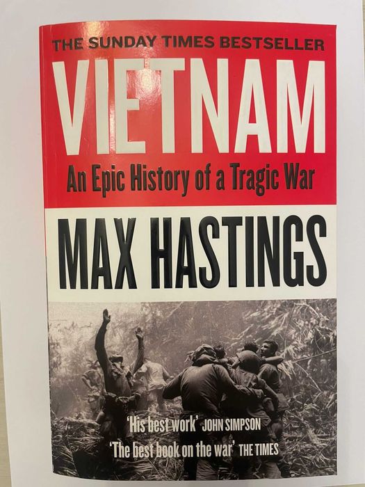 Vietnam: An Epic History of a Tragic War - Max Hastings