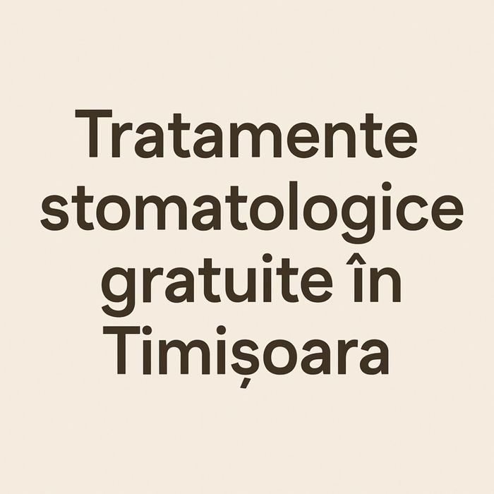 Tratamente stomatologice gratuite timisoara