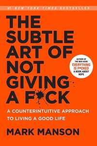 The Subtle Art of Not Giving a F*ck: A Counterintuitive... [eBook]