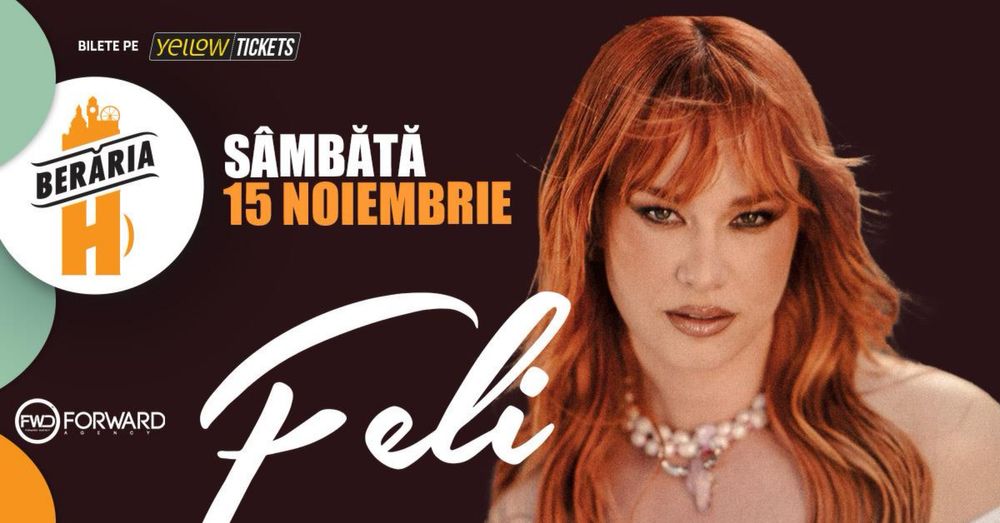 FELI LIVE la Berăria H - 15 noiembrie