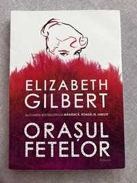 Orasul Fetelor - Elizabeth Gilbert