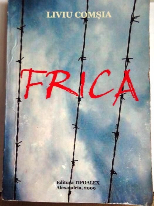 "Frica" roman de Liviu Comsia proza inspirata din realitatea anilor'80