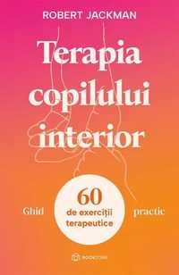 Terapia copilului interior - Ghid practic - Robert Jackman