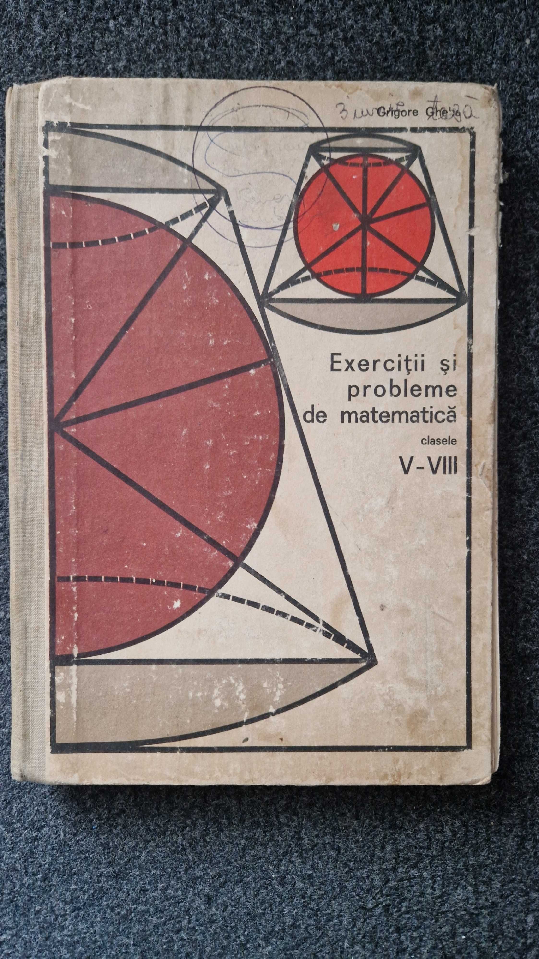 EXERCITII si PROBLEME de MATEMATICA clasele V-VIII Grigore Gheba 1975