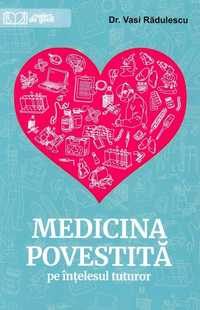 Medicina povestita pe intelesul tuturor - dr Vasi Radulescu