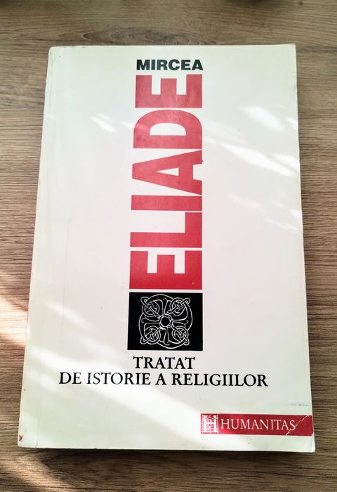 Carte nouă Tratat de Istoria Religiilor de Mircea Eliade